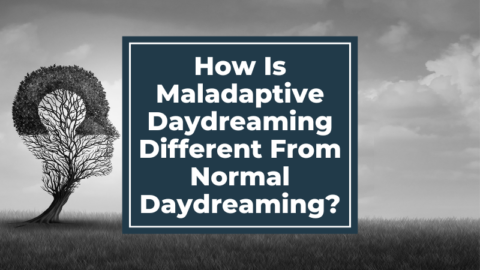 How Is Maladaptive Daydreaming Different From Normal Daydreaming?