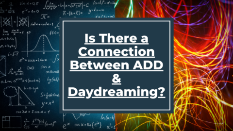 Is There a Connection Between ADD & Daydreaming?