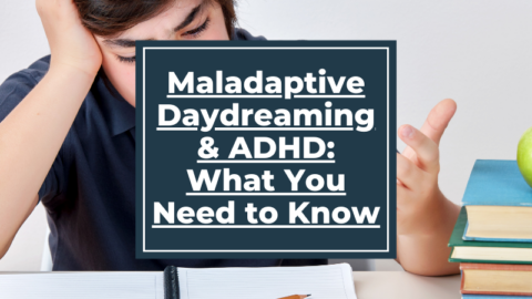 Maladaptive Daydreaming & ADHD: What You Need to Know